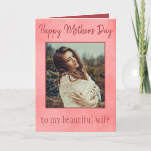 Happy Mother's Day to my wife with her photo Card