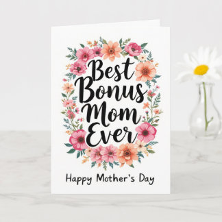 Happy Mothers Day to the Best Bonus Mom Floral  Card