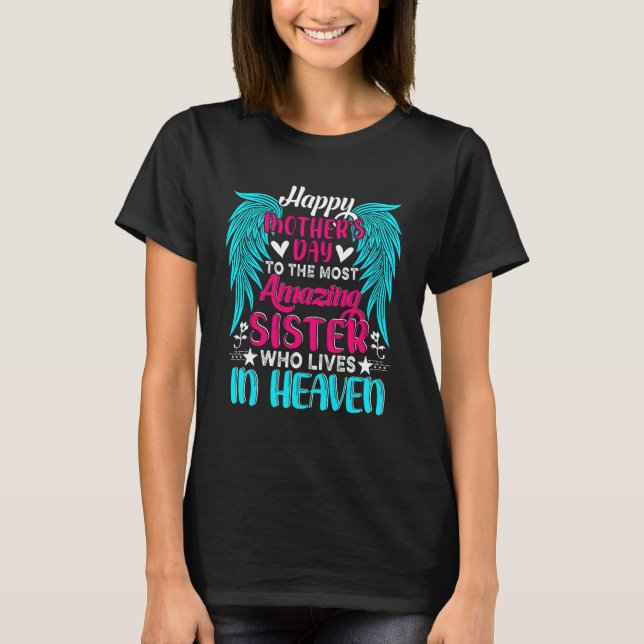 Happy Mother's Day To The Most Amazing Sister In H T-Shirt (Front)
