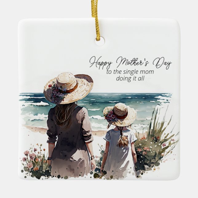 Happy Mother's Day to the Single Mom Ceramic Ornament (Front)