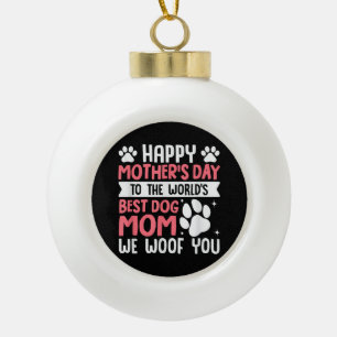 Happy Mother's Day To The World Best Dog Mom Ceramic Ball Christmas Ornament