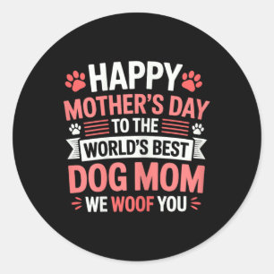 Happy Mothers Day To The World Best Dog Mom  Classic Round Sticker
