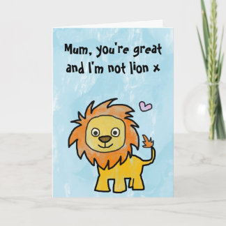 Happy Mothers Day - You're great and I'm not lion Card