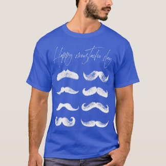 HAPPY MOUSTACHE DAY T-Shirt