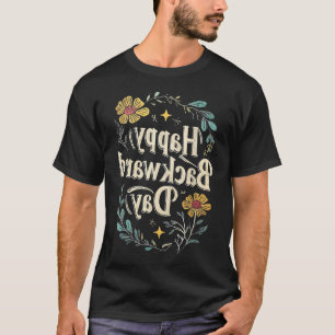 Happy National Backward Day Reverse Floral Text T-Shirt