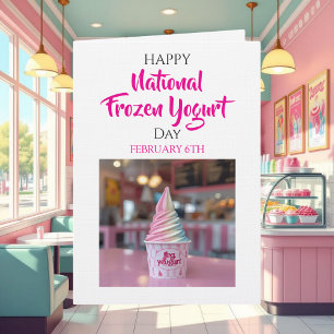 Happy National Frozen Yogurt Day   Feb 6th Card