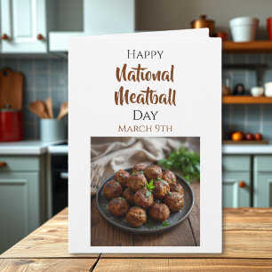 Happy National Meatball Day   March 9th Card
