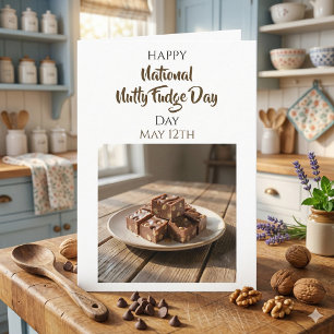 Happy National Nutty Fudge Day   May 12th Card