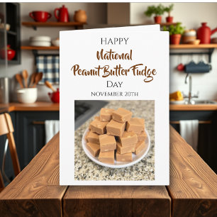 Happy National Peanut Butter Fudge Day   Nov 20th Card