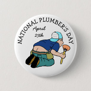 Happy National Plumber's Day April 25 Funny Button