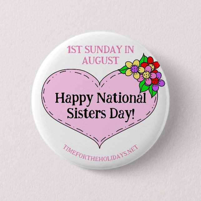 Happy National Sisters Day - First Sunday in Augus 2 Inch Round Button (Front)