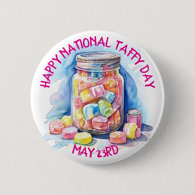 Happy National Taffy Day is May 23rd 2 Inch Round Button (Front)