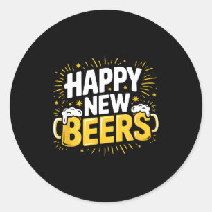 Happy New Beers New Year Nye Party Funny New Years Classic Round Sticker
