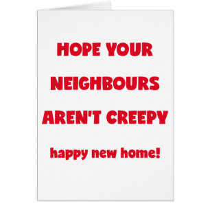 Happy New Home   Creepy Neighbours  - Funny Quote