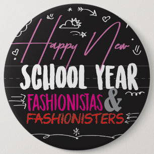 Happy New School Year Fashionistas & Fashionisters 6 Inch Round Button