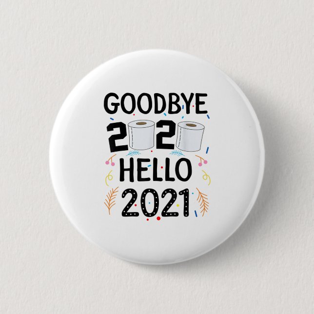 Happy New Year 2021 Hello Eve Goodbye 2 Inch Round Button (Front)