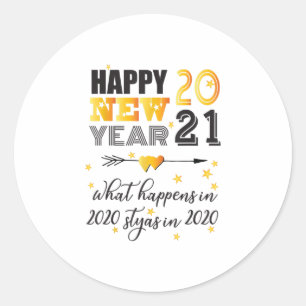 Happy New Year 2021 What Happens In 202 Classic Round Sticker