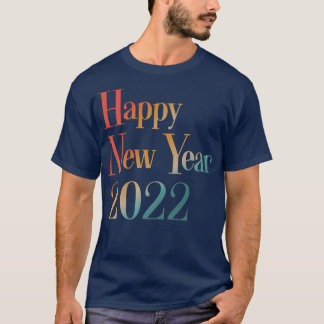 Happy New Year 2022 Hello 2022 Funny New Years Eve T-Shirt