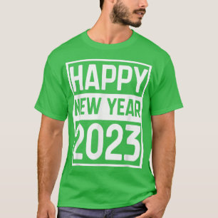 Happy New Year 2023 Funny Lunar New Years Eve Cele T-Shirt