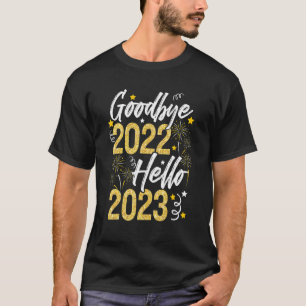 Happy New Year 2023 Goodbye 2022 Hello 2023 New Ye T-Shirt
