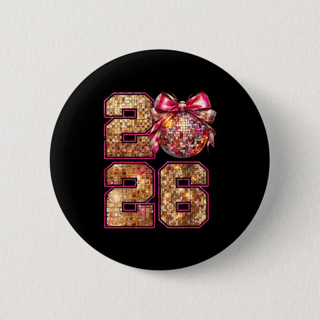 Happy New Year 2026 Disco Ball Nk Coquette Bow Fam 2 Inch Round Button (Front)