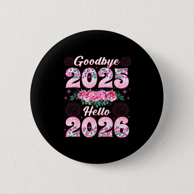 Happy New Year 2026 Floral Goodbye 2025 Hello 2026 2 Inch Round Button (Front)