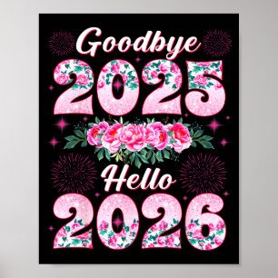 Happy New Year 2026 Floral Goodbye 2025 Hello 2026 Poster