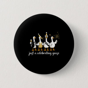 Happy New Year 2026 Funny Just A Celebrating Goose 2 Inch Round Button