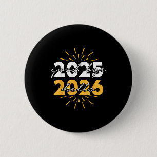 Happy New Year 2026 Goodbye 2025 Hello 2026  2 Inch Round Button