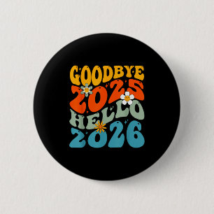 Happy New Year 2026 Goodbye 2025 Hello 2026  2 Inch Round Button