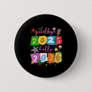 Happy New Year 2026 Goodbye 2025 Hello 2026  2 Inch Round Button