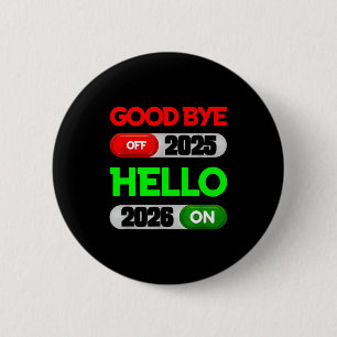 Happy New Year 2026 Goodbye 2025 Hello 2026  2 Inch Round Button