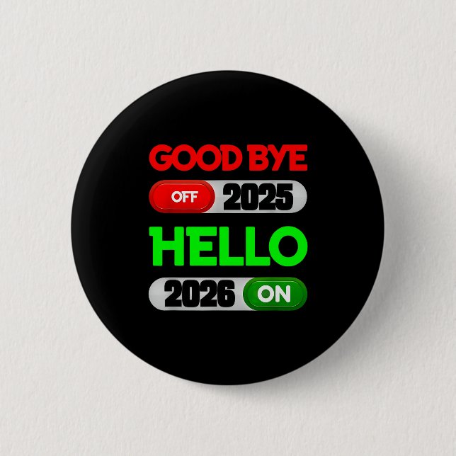 Happy New Year 2026 Goodbye 2025 Hello 2026  2 Inch Round Button (Front)