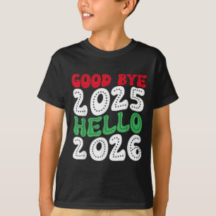 Happy New Year 2026 Goodbye 2025 Hello 2026 _2  T-Shirt