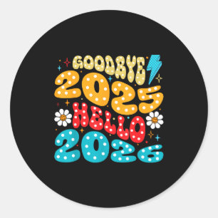 Happy New Year 2026 Goodbye 2025 Hello 2026  Classic Round Sticker
