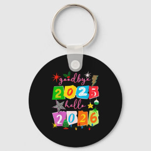 Happy New Year 2026 Goodbye 2025 Hello 2026  Keychain