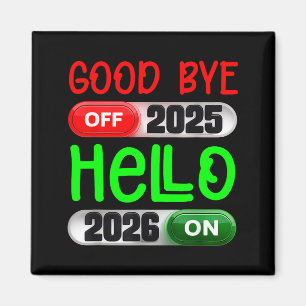 Happy New Year 2026 Goodbye 2025 Hello 2026 Magnet