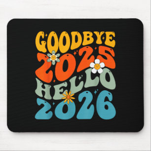 Happy New Year 2026 Goodbye 2025 Hello 2026 Mouse Pad