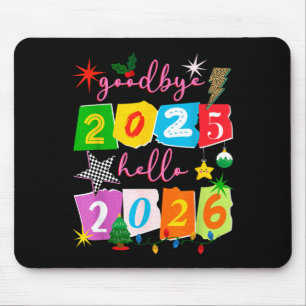 Happy New Year 2026 Goodbye 2025 Hello 2026 Mouse Pad
