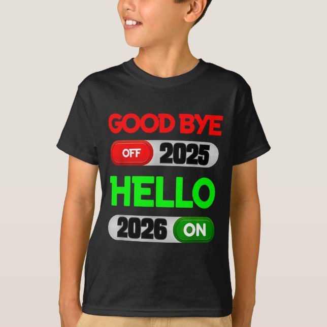 Happy New Year 2026 Goodbye 2025 Hello 2026  T-Shirt (Front)