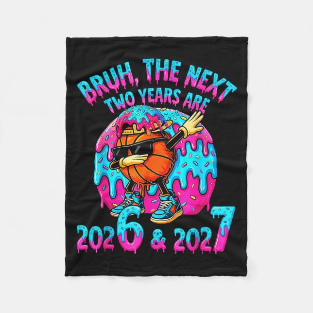 Happy New Year 67 Bruh The Next Two Years Are 2026 Fleece Blanket (Front)
