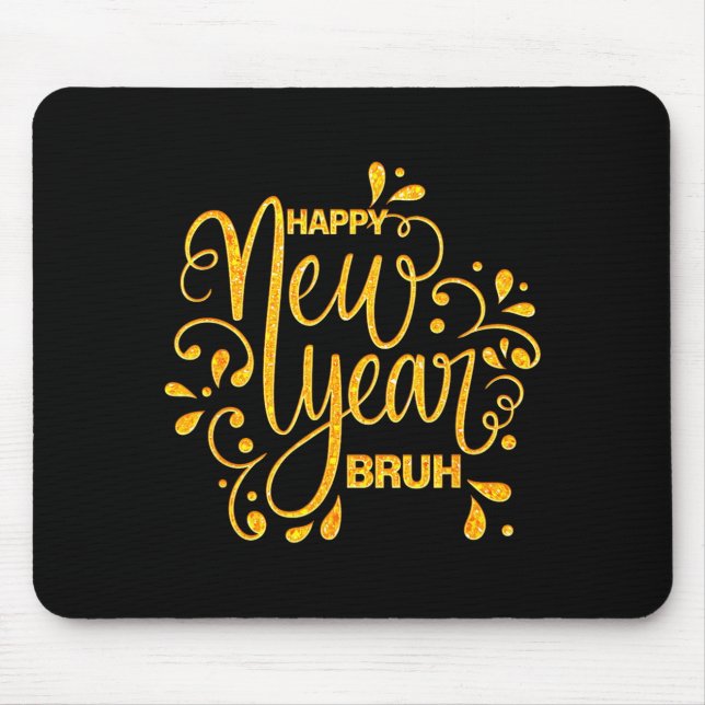 Happy New Year Bruh Nye Celebration Party Matching Mouse Pad (Front)