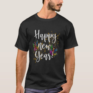 Happy New Year Day Eve Py Fireworks Confetti Fun T-Shirt