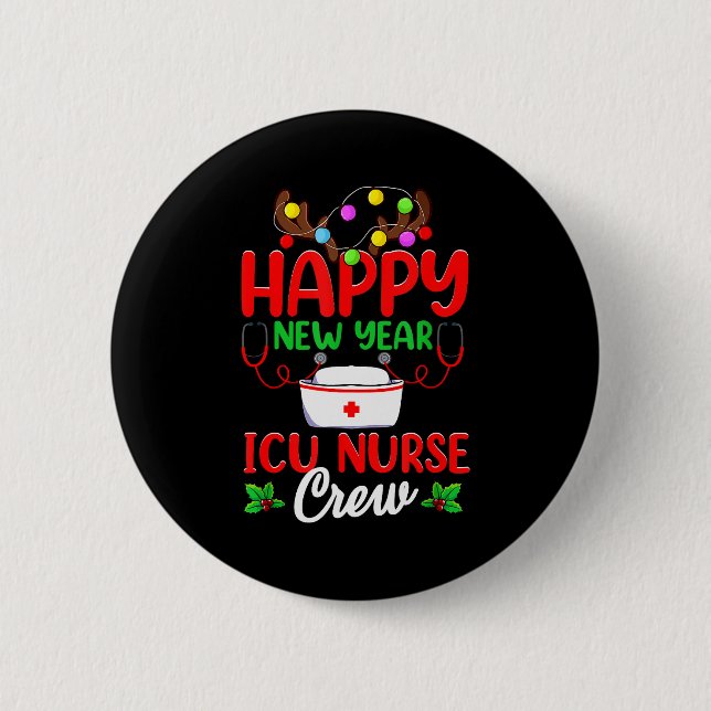 Happy New Year Icu Nurse Crew Reindeer Nurse Chris 2 Inch Round Button (Front)