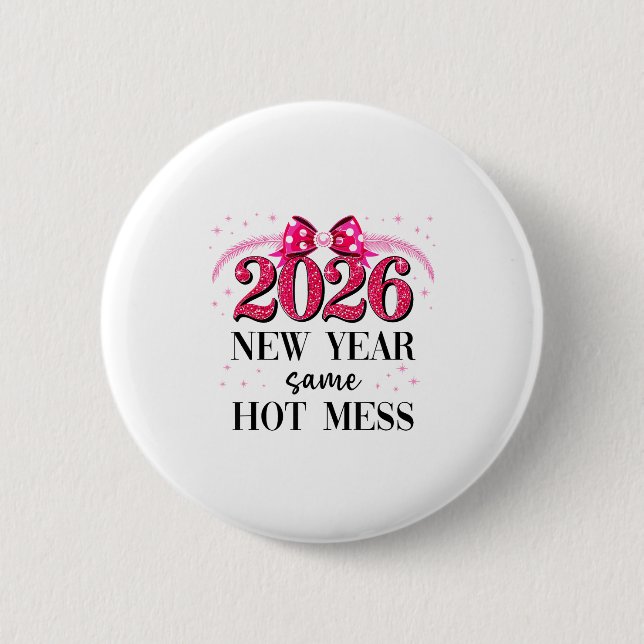 Happy New Year Same Hot Mess 2026 New Year Coquett 2 Inch Round Button (Front)