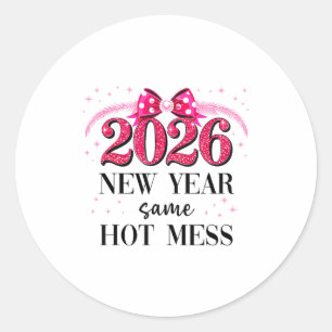 Happy New Year Same Hot Mess 2026 New Year Coquett Classic Round Sticker