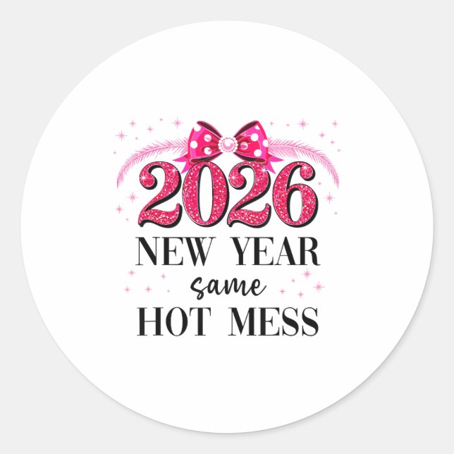 Happy New Year Same Hot Mess 2026 New Year Coquett Classic Round Sticker (Front)