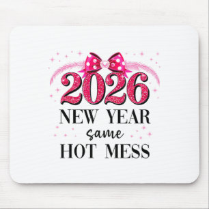 Happy New Year Same Hot Mess 2026 New Year Coquett Mouse Pad
