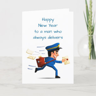 *HAPPY NEW YEAR* TO A MAN WHO ALWAYS DELIVERS   CARD