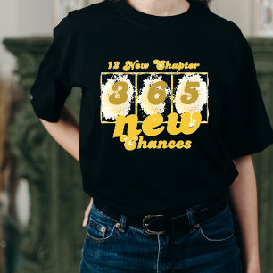 Happy New Years 12 New Chapters 365 New Chances T-Shirt
